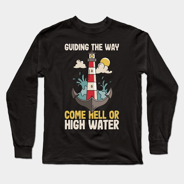 Guiding The Way, Come Hell or High Water Long Sleeve T-Shirt by JB.Collection